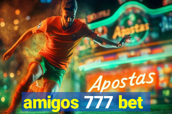 amigos 777 bet