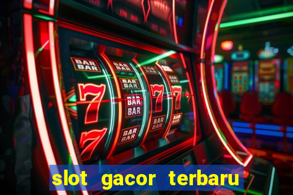 slot gacor terbaru hari ini