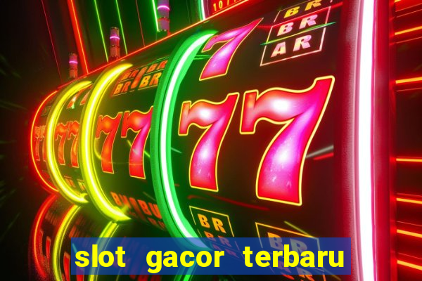 slot gacor terbaru hari ini