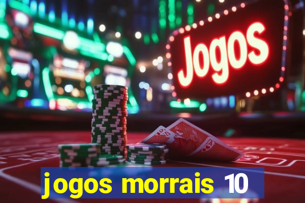 jogos morrais 10