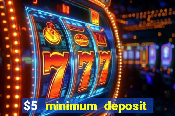 $5 minimum deposit casino australia 2019