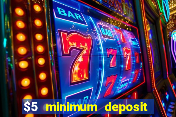 $5 minimum deposit casino australia 2019