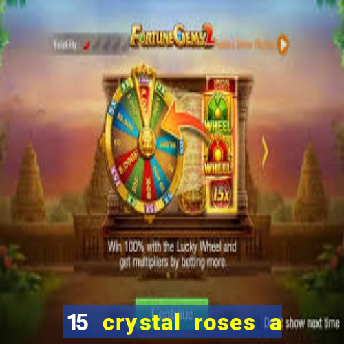 15 crystal roses a tale of love slot free play