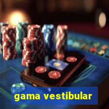 gama vestibular