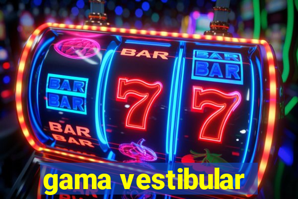 gama vestibular