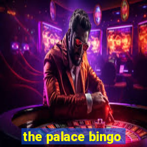 the palace bingo