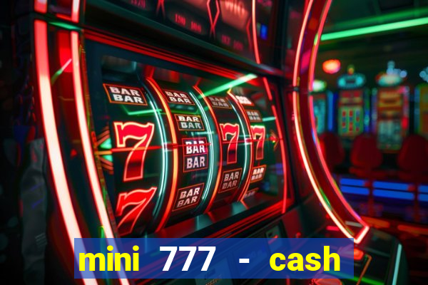 mini 777 - cash slot machine