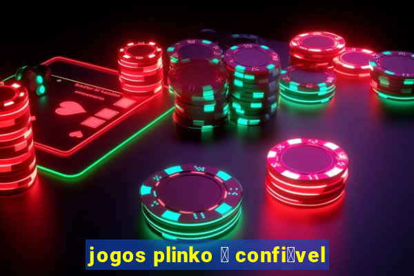 jogos plinko 茅 confi谩vel