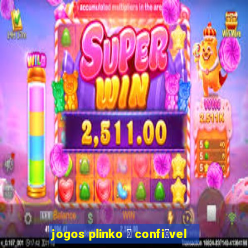 jogos plinko 茅 confi谩vel