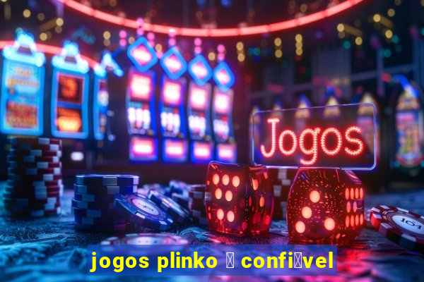 jogos plinko 茅 confi谩vel