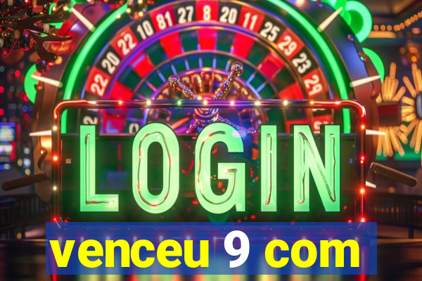 venceu 9 com