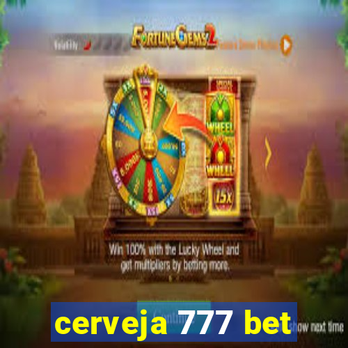 cerveja 777 bet