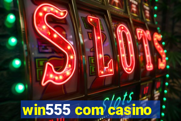 win555 com casino