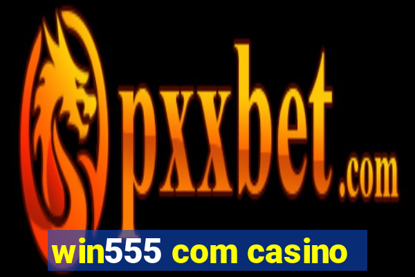 win555 com casino