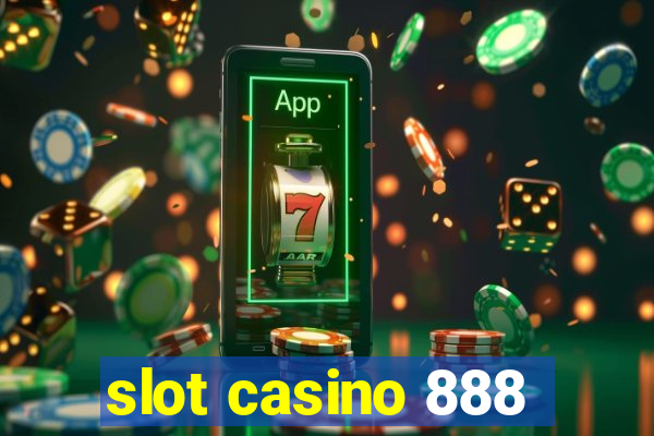 slot casino 888