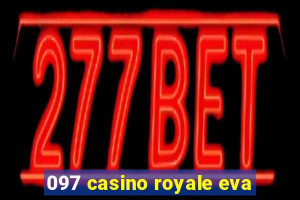 097 casino royale eva