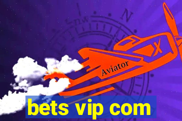 bets vip com