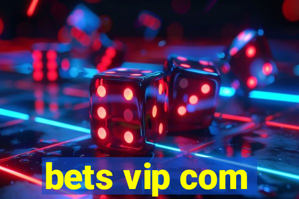 bets vip com