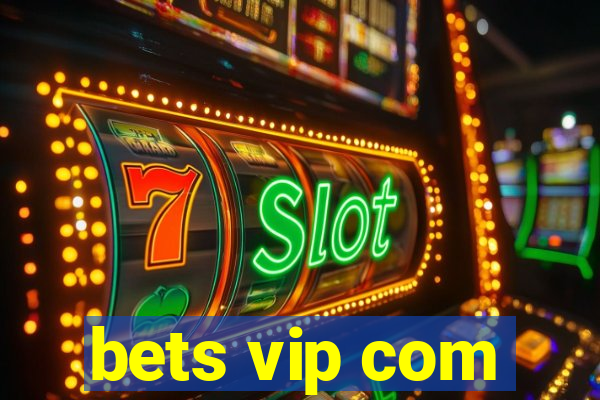 bets vip com