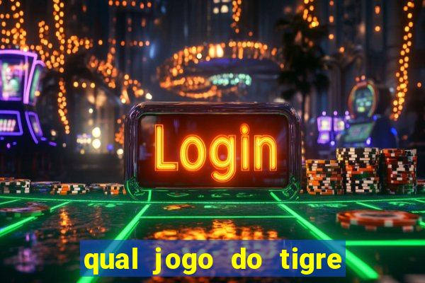 qual jogo do tigre ganhar dinheiro