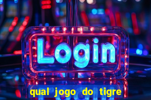 qual jogo do tigre ganhar dinheiro