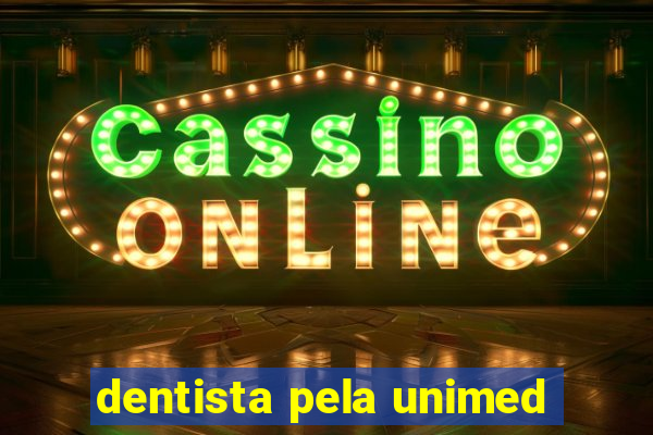 dentista pela unimed