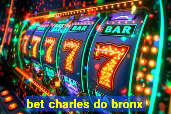 bet charles do bronx