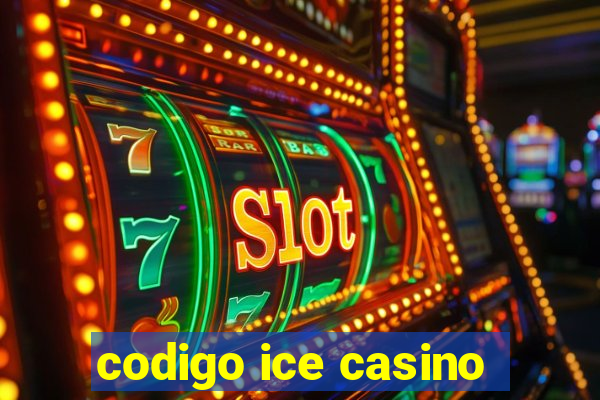 codigo ice casino