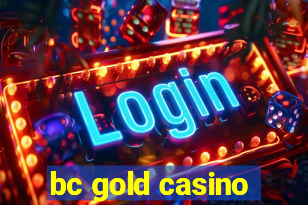 bc gold casino