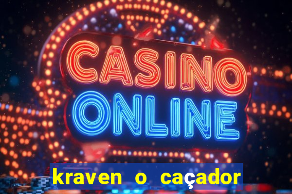 kraven o caçador filme completo dublado online