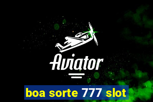 boa sorte 777 slot