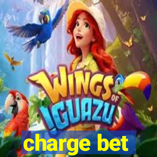 charge bet