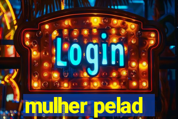 mulher pelad