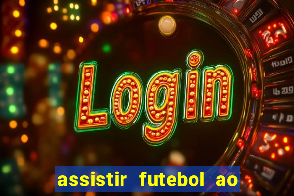 assistir futebol ao vivo multicanais