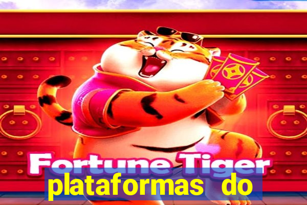 plataformas do fortune tiger