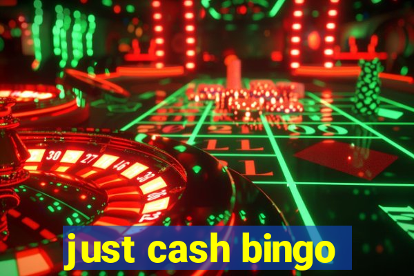 just cash bingo