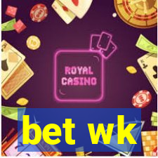 bet wk