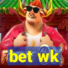 bet wk