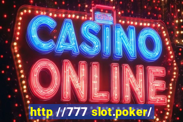 http //777 slot.poker/