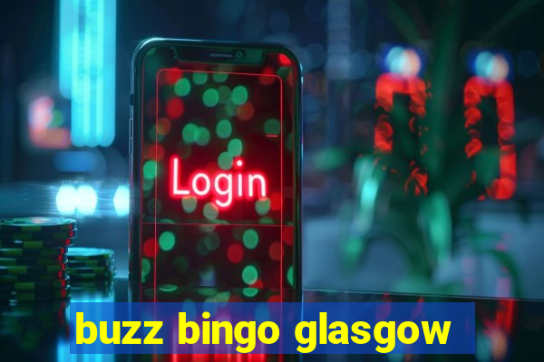 buzz bingo glasgow