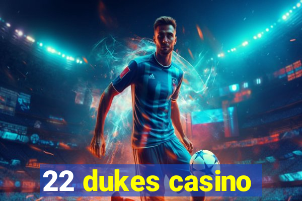 22 dukes casino