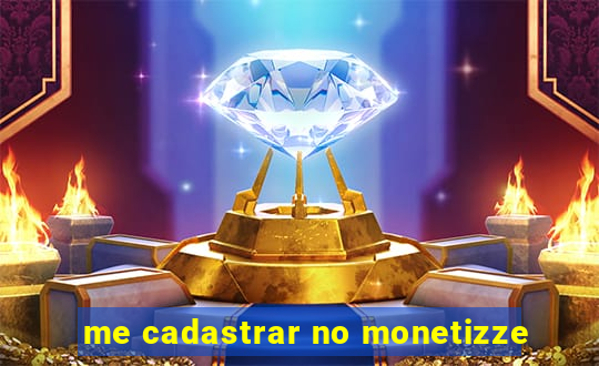 me cadastrar no monetizze