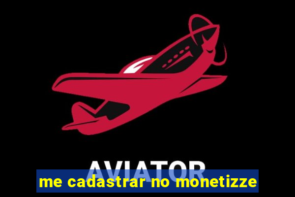 me cadastrar no monetizze