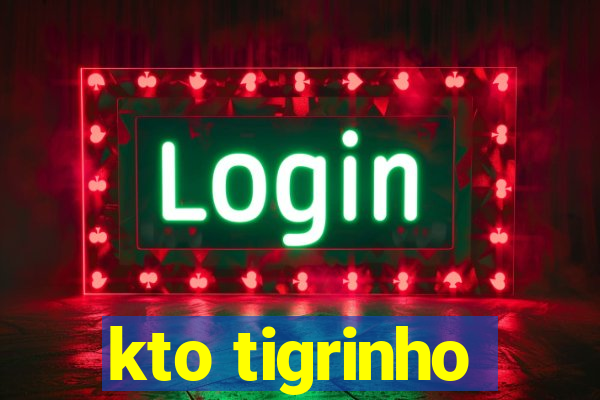 kto tigrinho