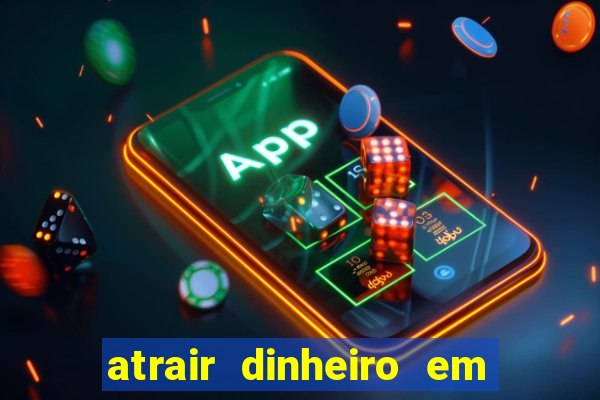 atrair dinheiro em 2 dias