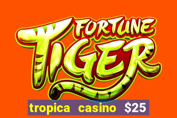 tropica casino $25 no deposit bonus