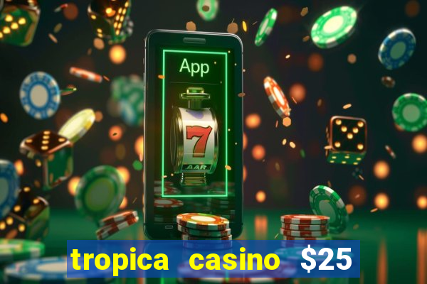 tropica casino $25 no deposit bonus