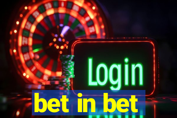 bet in bet