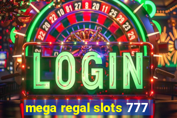 mega regal slots 777