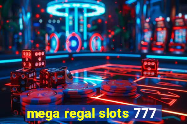 mega regal slots 777